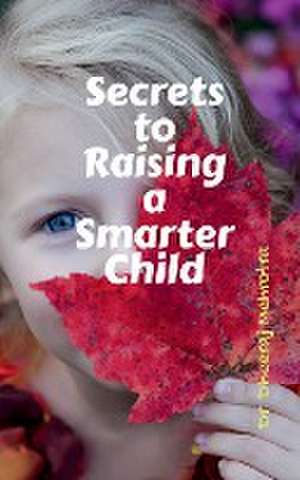 Secrets to Raising a Smarter Child de Dheeraj Mehrotra