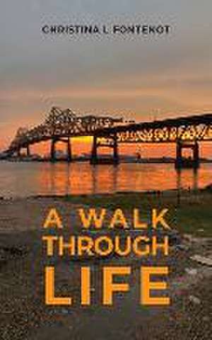 A Walk Through Life de Christina Fontenot