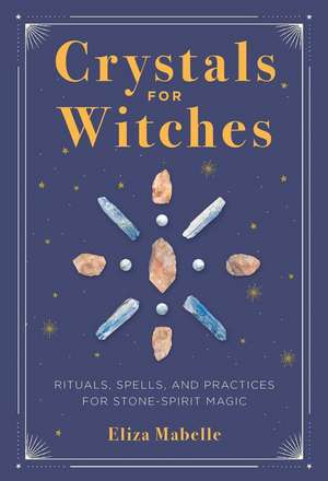 Crystals for Witches de Eliza Mabelle