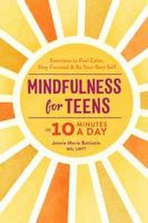 Mindfulness for Teens in 10 Minutes a Day de Jennie Marie Battistin