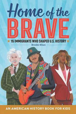 Home of the Brave: An American History Book for Kids de Brooke Khan