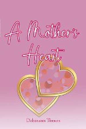 A Mother's Heart de Deberann Tinson