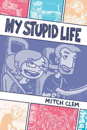 My Stupid Life de Mitch Clem