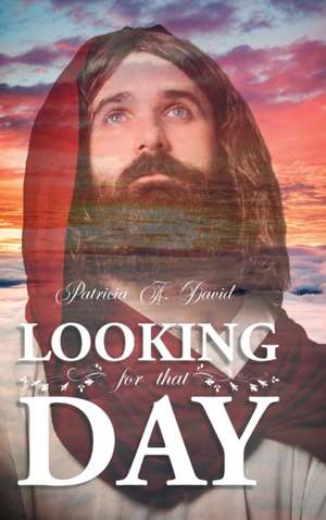 Looking for That Day de Patricia A. David