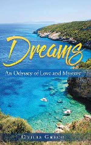 Dreams: An Odyssey of Love and Mystery de Otilia Greco