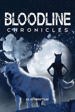 Bloodline Chronicles de B. A. Writer