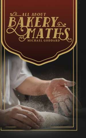 All About Bakery Maths de Michael Goddard
