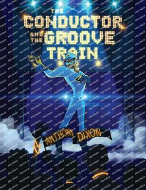 The Conductor and the Groove Train de Anthony Dixon