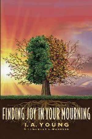 Finding Joy in Your Mourning de Iris A. Young