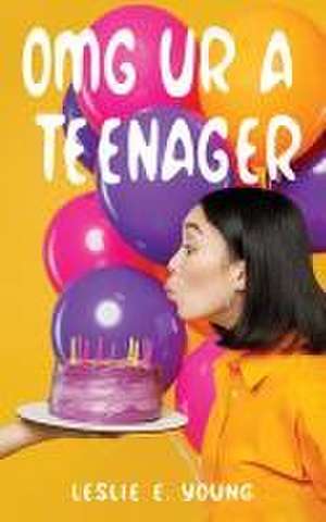 Omg Ur a Teenager de Leslie E Young