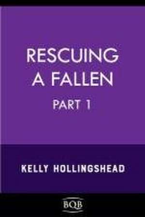 Rescuing a Fallen de Kelly Hollingshead