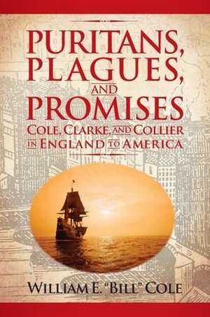 Puritans, Plagues, and Promises de William E. Cole