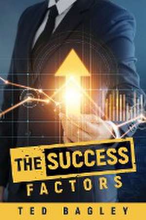 The Success Factors de Ted Bagley