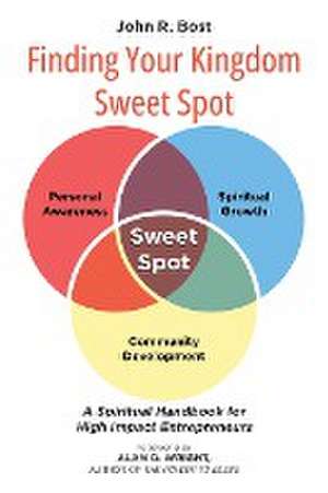 Finding Your Kingdom Sweet Spot de John R. Bost