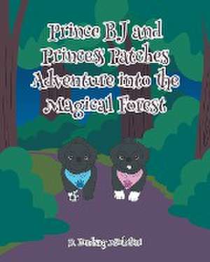 Prince BJ and Princess Patch's Adventure into the Magical Forest de D. Lindsay