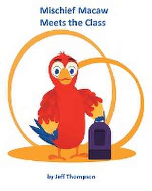 Mischief Macaw Meets The Class de Jeff Thompson