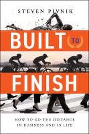 Built to Finish de Steven Pivnik