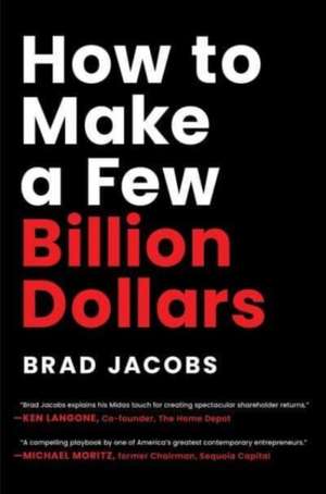 How to Make a Few Billion Dollars de Brad Jacobs