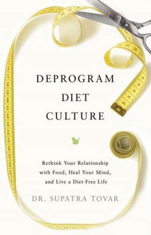 Deprogram Diet Culture de Supatra Tovar