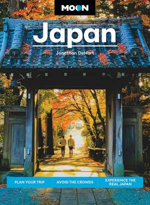 Moon Japan (Third Edition): Plan Your Trip, Avoid the Crowds, Experience the Real Japan de Jonathan DeHart