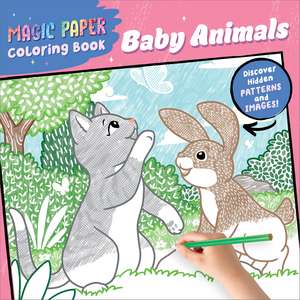 Magic Paper Coloring Book: Baby Animals: Discover Hidden Patterns and Images! de Natascha Pitz