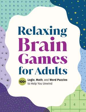 Relaxing Brain Games for Adults: The Easy-Going Puzzle Book for Adults with 100+ Logic Puzzles de Callisto Publishing