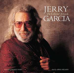 Jerry Garcia (Reissue): The Collected Artwork de Insight Editions