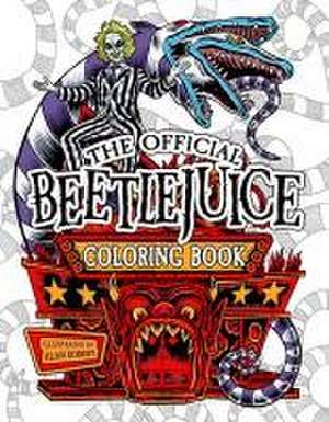 Beetlejuice: The Official Coloring Book de Alan Robert