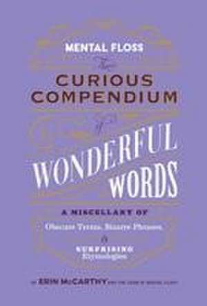 Mental Floss: Curious Compendium of Wonderful Words de Erin Mccarthy