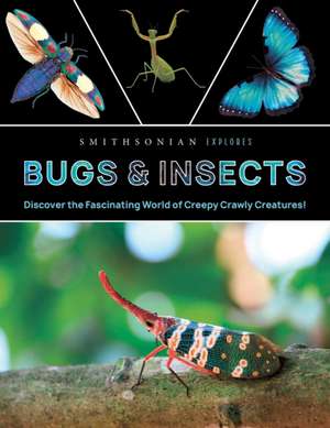 Smithsonian Explores: Bugs and Insects de Jane Parks Gardner