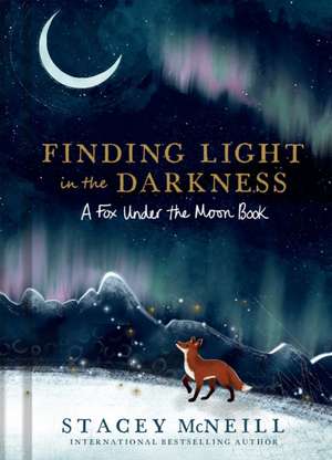 Finding Light in the Darkness de Stacey McNeill