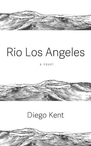 Rio Los Angeles de Diego Kent