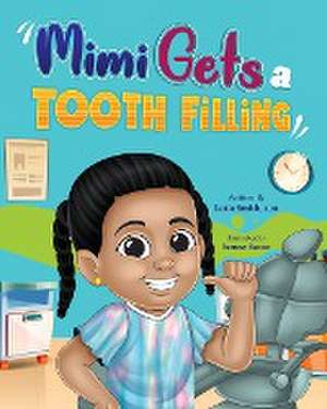 Mimi Gets a Tooth Filling de Latia Smith