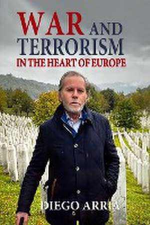 WAR AND TERRORISM IN THE HEART OF EUROPE de Diego Arria