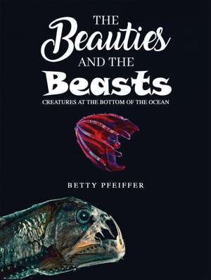 The Beauties and The Beasts de Betty Pfeiffer