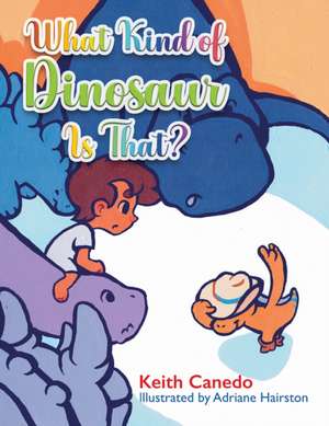 What Kind of Dinosaur Is That? de Keith Canedo