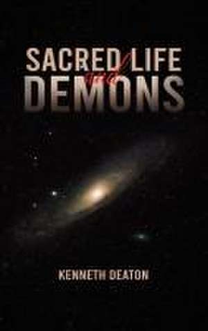 Deaton, K: Sacred Life and Demons de Kenneth Deaton