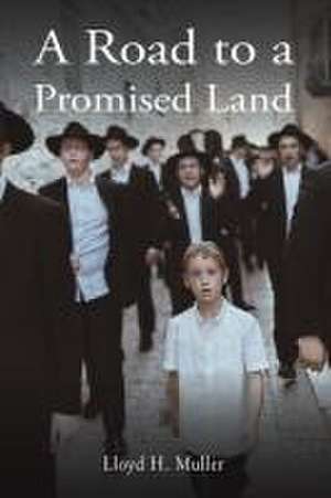 A Road to a Promised Land de Lloyd H. Muller