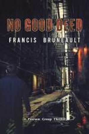 No Good Deed de Francis Bruneault