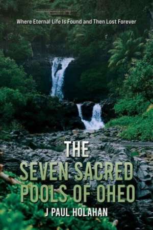 The Seven Sacred Pools of Oheo de J Paul Holahan