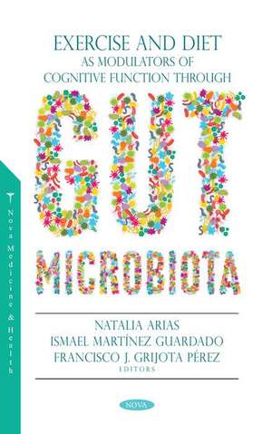 Exercise and Diet as Modulators of Cognitive Function through Gut Microbiota de Natalia Arias