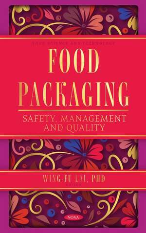 Food Packaging: Safety, Management and Quality de Wing-Fu Lai