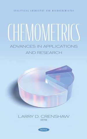 Chemometrics: Advances in Applications and Research de Larry D Crenshaw