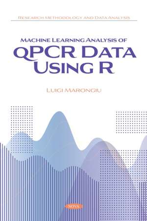 Machine Learning Analysis of qPCR Data Using R de Luigi Marongiu