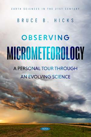 Observing Micrometeorology: A Personal Tour through an Evolving Science de Bruce B Hicks