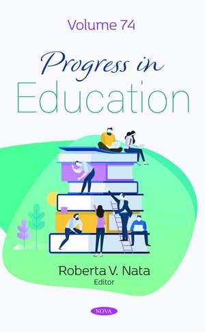 Progress in Education. Volume 74 de Roberta V Nata