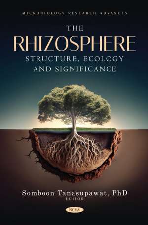 The Rhizosphere: Structure, Ecology and Significance de Somboon Tanasupawat