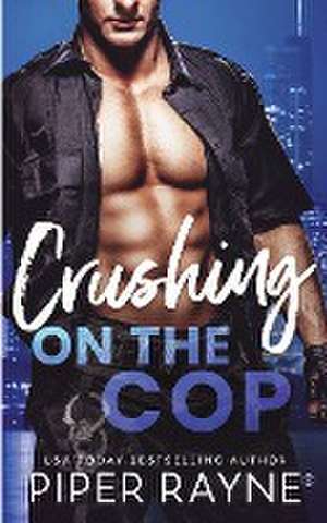 Crushing on the Cop de Piper Rayne