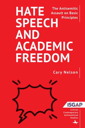 Hate Speech and Academic Freedom: The Antisemitic Assault on Basic Principles de Cary Nelson