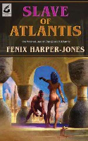 Slave of Atlantis de Fenix M Harper-Jones